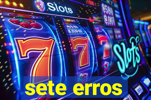 sete erros